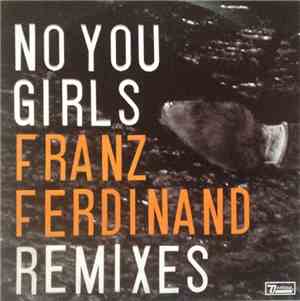 Franz Ferdinand Featuring The Grizzl - No You Girls (Remixes)