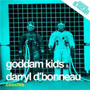 Goddam Kids & Darryl D'Bonneau - Coochie
