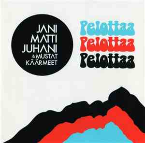 Jani Matti Juhani & Mustat Käärmeet - Pelottaa Pelottaa Pelottaa