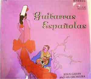 Jesus Galvan And His Orchestra - Guitarras Espanolas