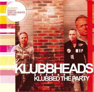 Klubbheads - Present Klubbed The Party