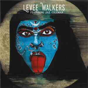 Levee Walkers Featuring Jaz Coleman - Freedom Song / Tears For The West