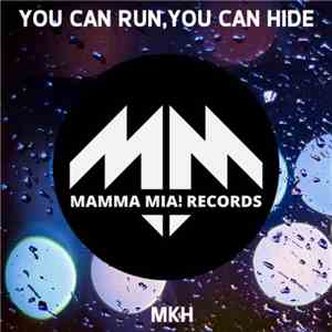 MKH - You Can Run, You Can Hide