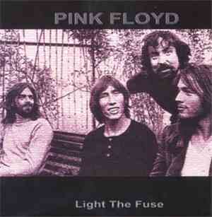 Pink Floyd - Light The Fuse