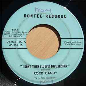 Rock Candy  - I Don't Think I'll Ever Love Another / Alone With No Love