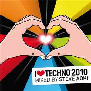 Steve Aoki - I Love Techno 2010