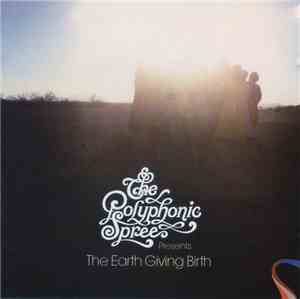 The Polyphonic Spree - The Earth Giving Birth