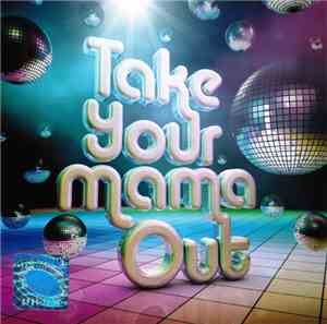 Various - Take Your Mama Out