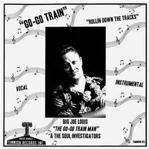 Big Joe Louis And The Soul Investigators - Go-Go Train (Is Gonna Carry Me A ...