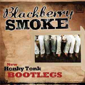Blackberry Smoke - New Honky Tonk Bootlegs