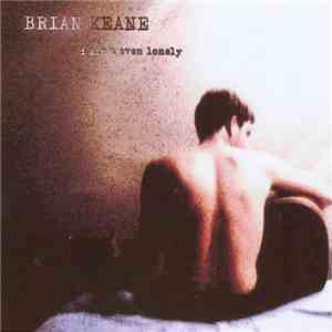 Brian Keane  - I Ain't Even Lonely