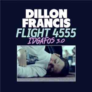 Dillon Francis - Flight 4555 (IDGAFOS 3.0)
