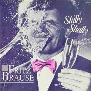 Fritz Brause - Shilly Shally