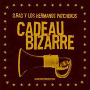 G. Rag Y Los Hermanos Patchekos - Cadeau Bizarre