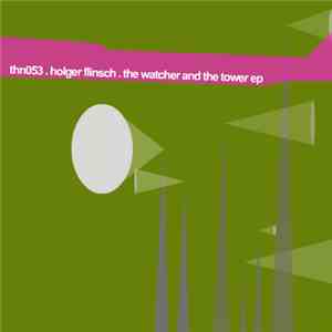Holger Flinsch - The Watcher And The Tower EP