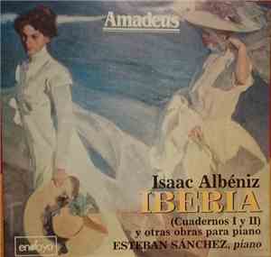Isaac Albéniz, Esteban Sánchez - Iberia (Cuadernos I Y II) Y Otras Obras Pa ...