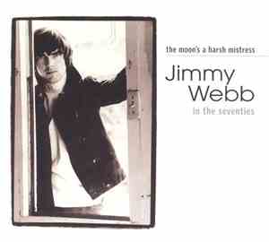 Jimmy Webb - The Moon's a Harsh Mistress: Jimmy Webb in the Seventies