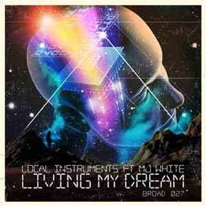 Local Instruments Ft MJ White - Living My Dream