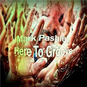 Mark Pashley - Here To Groove
