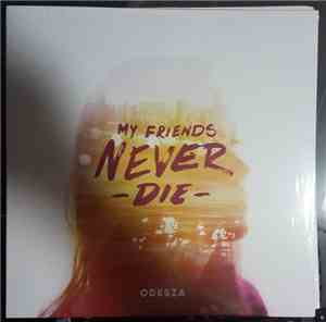 ODESZA - My Friends Never Die