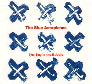 The Blue Aeroplanes - The Boy In The Bubble