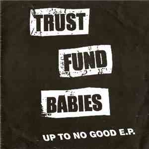 Trust Fund Babies - Up To No Good E.P.