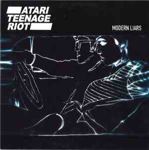 Atari Teenage Riot - Modern Liars