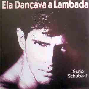 Gerio Schubach - Ela Dançava A Lambada