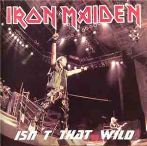 Iron Maiden - Isn't That Wild