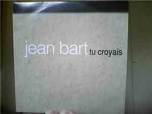 Jean Bart - Tu Croyais