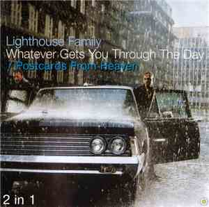Lighthouse Family - Whatever Gets You Through The Day / Postcards From Heav ...