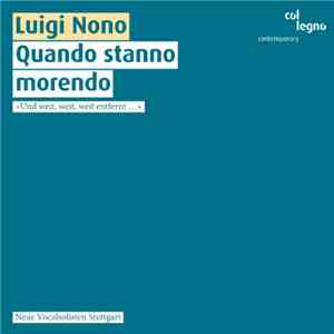 Luigi Nono, Neue Vocalsolisten Stuttgart - Quando Stanno Morendo