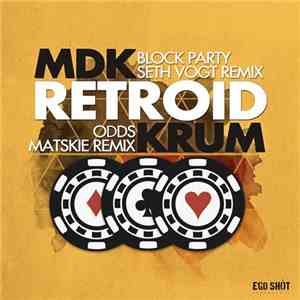 MDK  / Retroid / Krum - Block Party / Odds (Remixes)