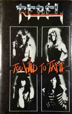 Rebel  - Too Wild To Tame