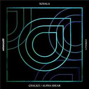 Schala - Chalice / Alpha Shear