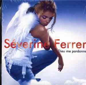 Séverine Ferrer - Dieu Me Pardonne