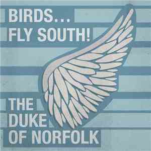 The Duke Of Norfolk - Birds... Fly South