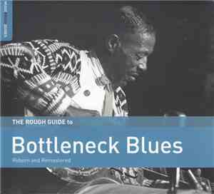 Various - The Rough Guide To Bottleneck Blues (Reborn And Remastered)