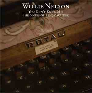 Willie Nelson - You Don't Know Me: The Songs Of Cindy Walker