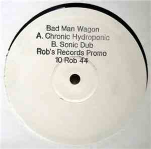 Bad Man Wagon - Chronic Hydroponic