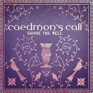 Caedmon's Call - Share The Well