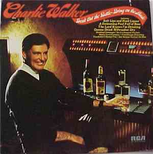 Charlie Walker  - Break Out The Bottle-Bring On The Music