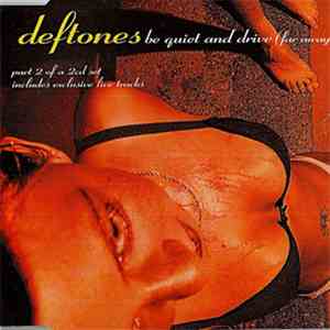 Deftones - Be Quiet And Drive (Far Away)