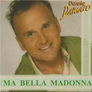 Dennie Damaro - Ma Bella Madonna