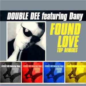 Double Dee Featuring Dany - Found Love (Top Remixes)