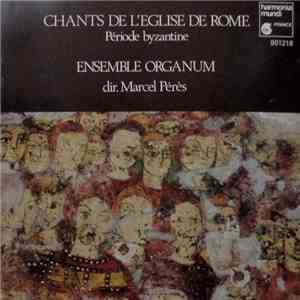 Ensemble Organum - Marcel Pérès - Chants De L'Eglise De Rome Des VIIe Et VI ...