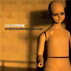 Goldenkwan - Até Que As Palavras Nos Lavem A Alma