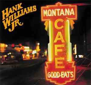 Hank Williams Jr. - Montana Cafe