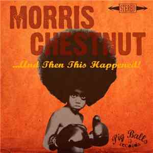 Morris Chestnut  - ...And Then This Happened