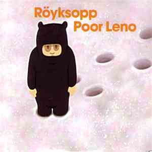 Röyksopp - Poor Leno
